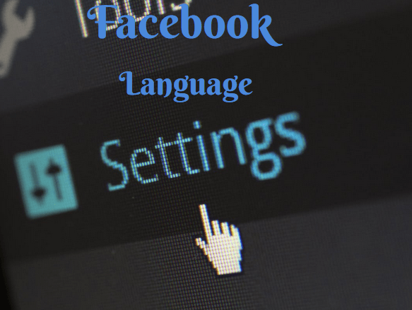 Change Language Back To English On Facebook: A Guide