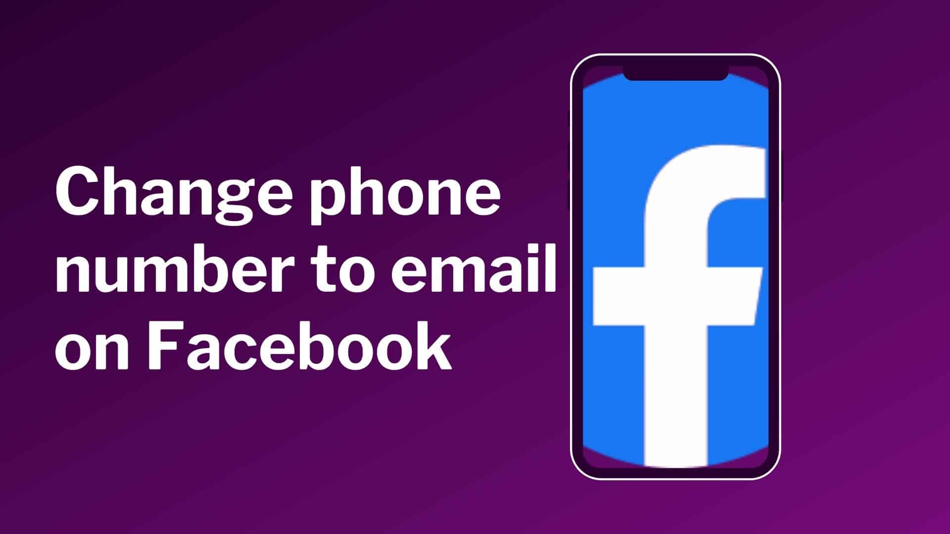 How To Change Facebook Login Phone Number To Email 