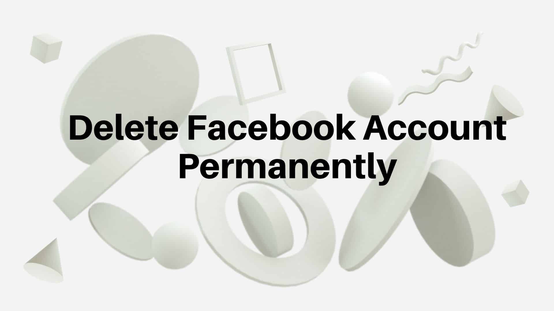 Delete Facebook Account Permanently