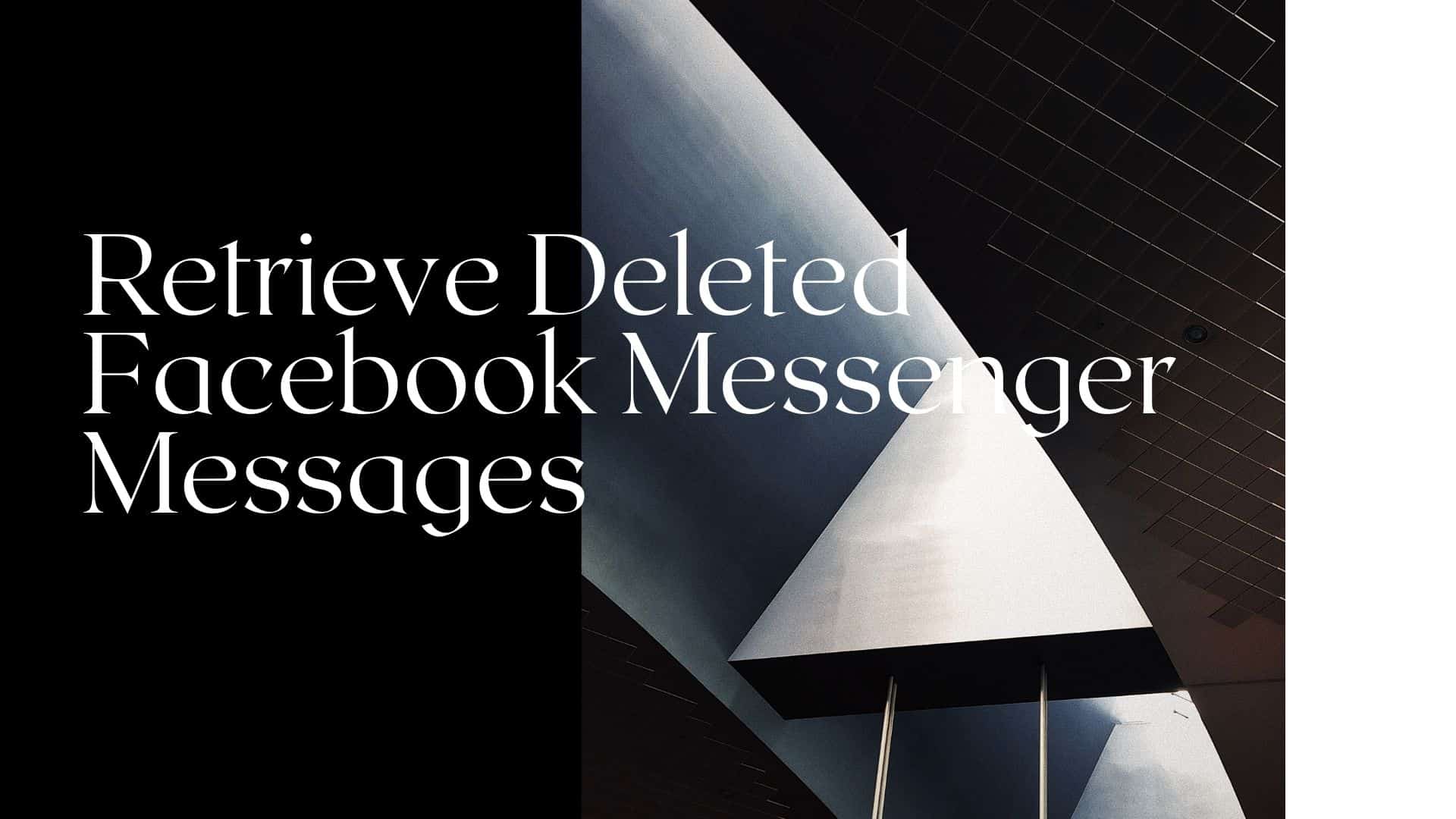 Retrieve Deleted Facebook Messenger Messages 🏊