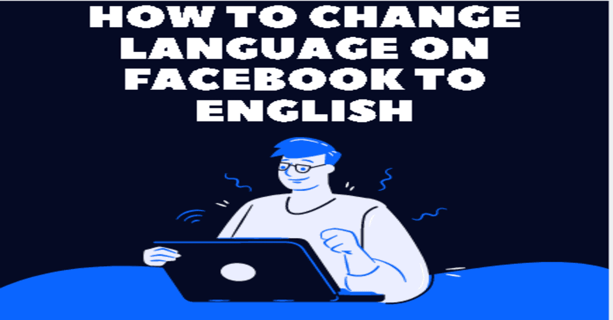 change-language-back-to-english-on-facebook-a-guide