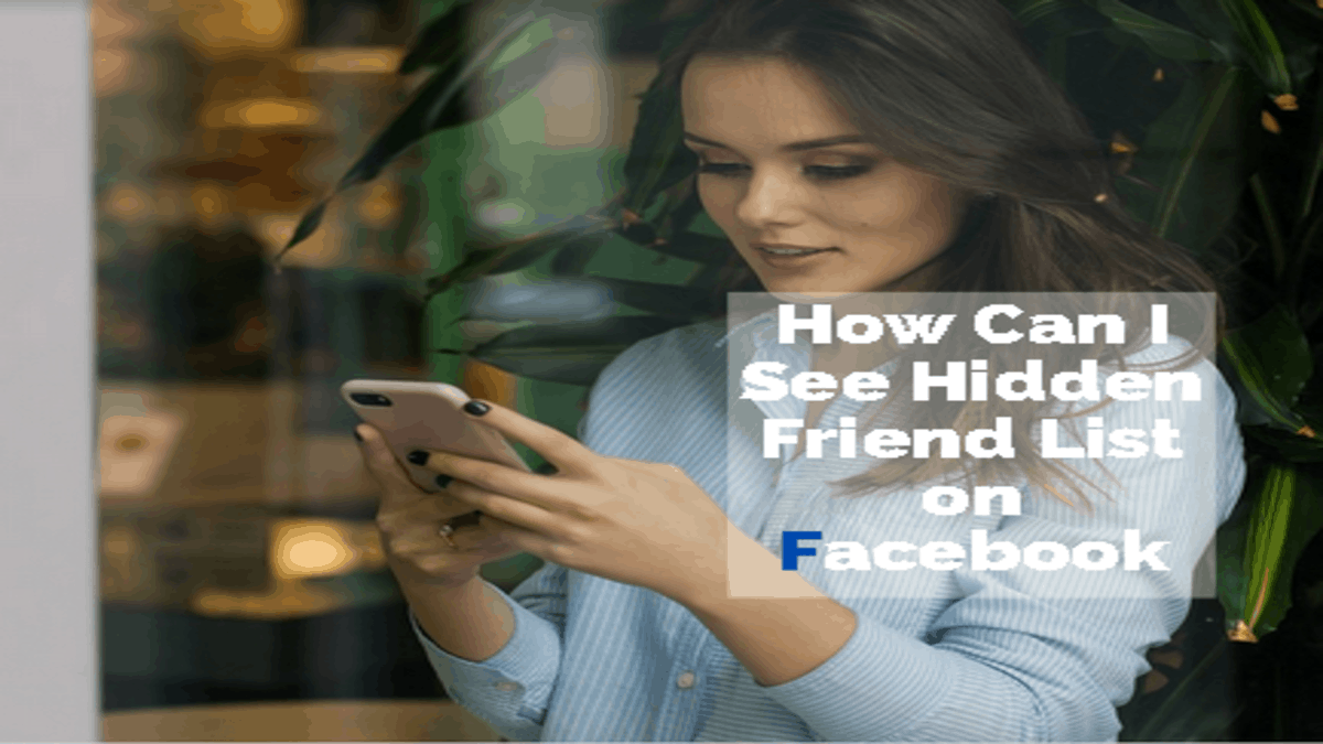 How Can I See Hidden Friend List on Facebook Facebook