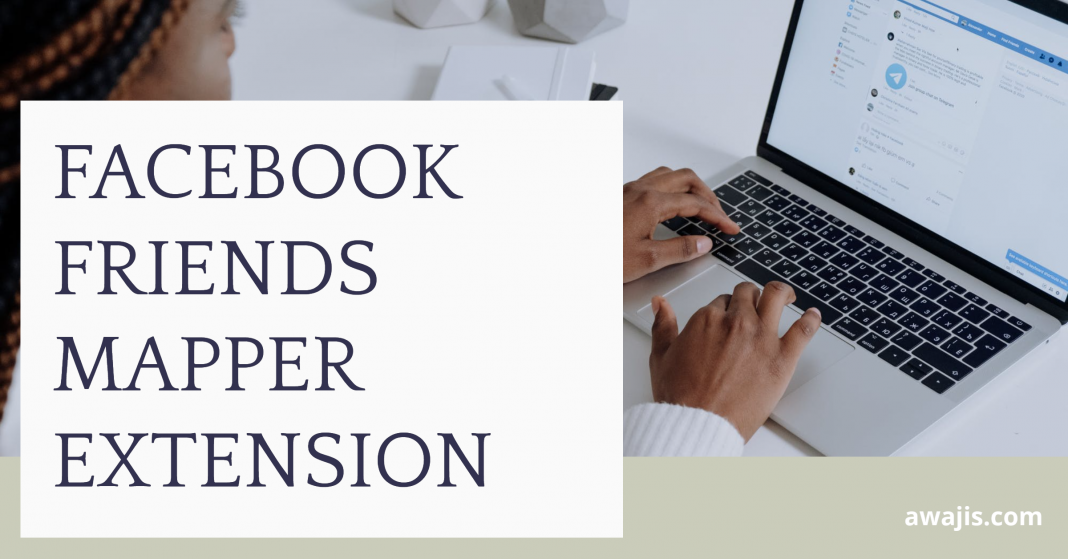Facebook Friends Mapper: What the Extension Does