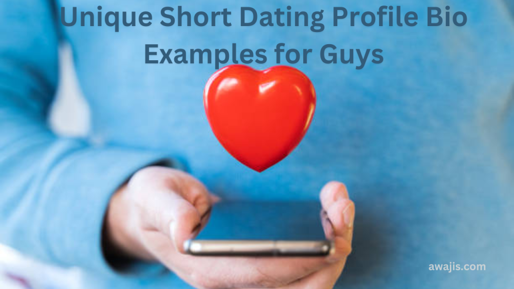 Unique Short Dating Profile Bio Examples for Guys