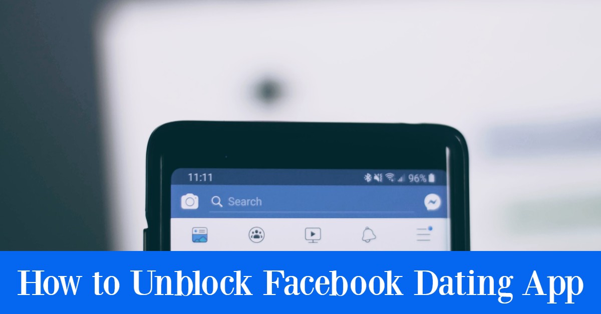 How to Unblock Facebook Dating App