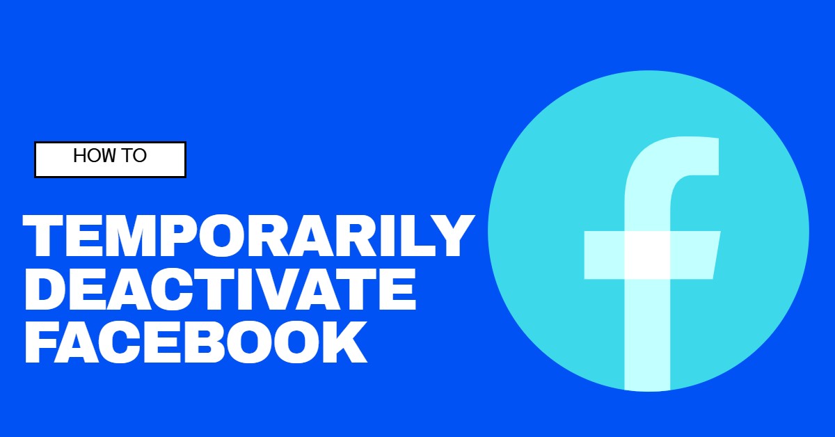 How to Temporarily Deactivate Facebook Account