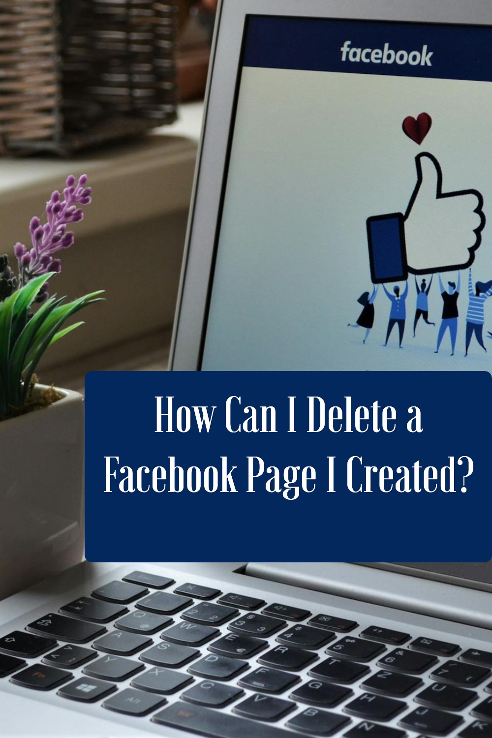 How Can I Delete a Facebook Page I Created?