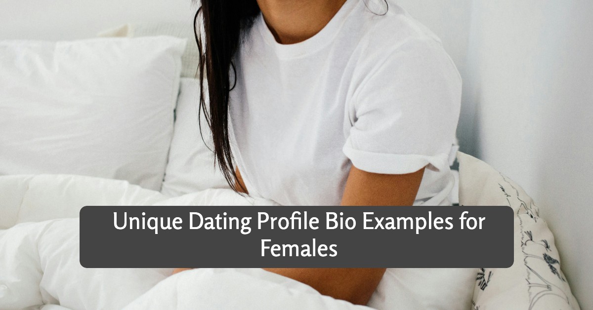 Unique Dating Profile Bio Examples for Females