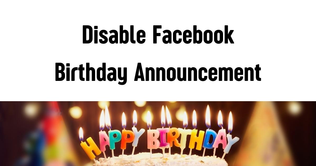 Disable Facebook Birthday Announcement