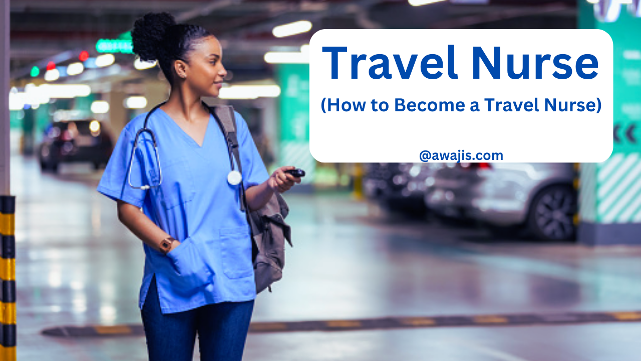 Travel Nurse "(How to become a Travel nurse)