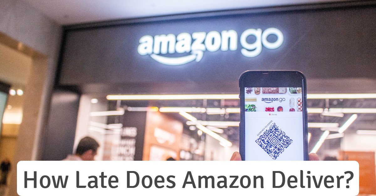 How Late Does Amazon Deliver?