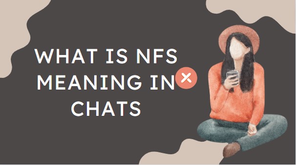 What is NFS Meaning in Chats