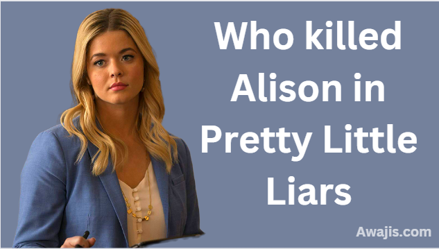 Who killed Alison in Pretty Little Liars
