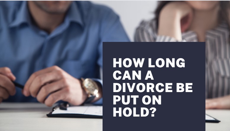 How Long Can A Divorce Be Put On Hold In 2023 Faqs