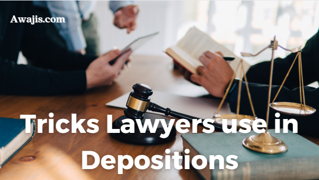 Tricks Lawyers Use in Deposition