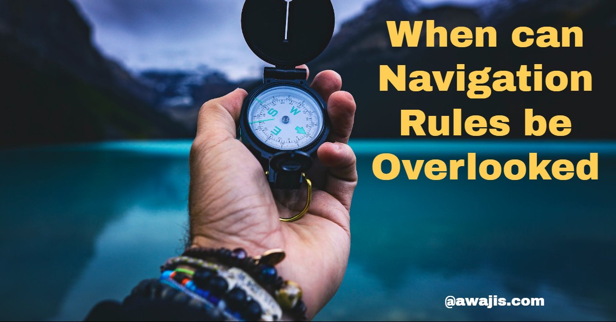 When can Navigation Rules be Overlooked?