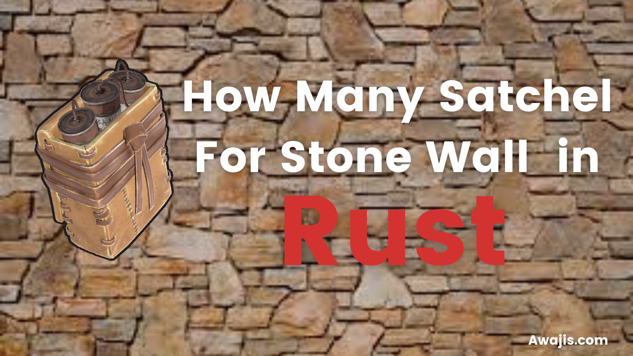 How Many Satchel for Stone Wall in Rust