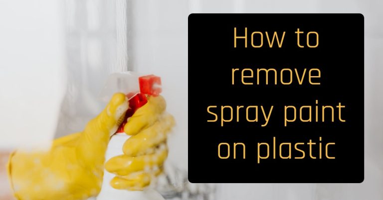 How to remove spray paint on plastic