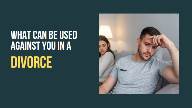 What Can be Used Against you in a Divorce