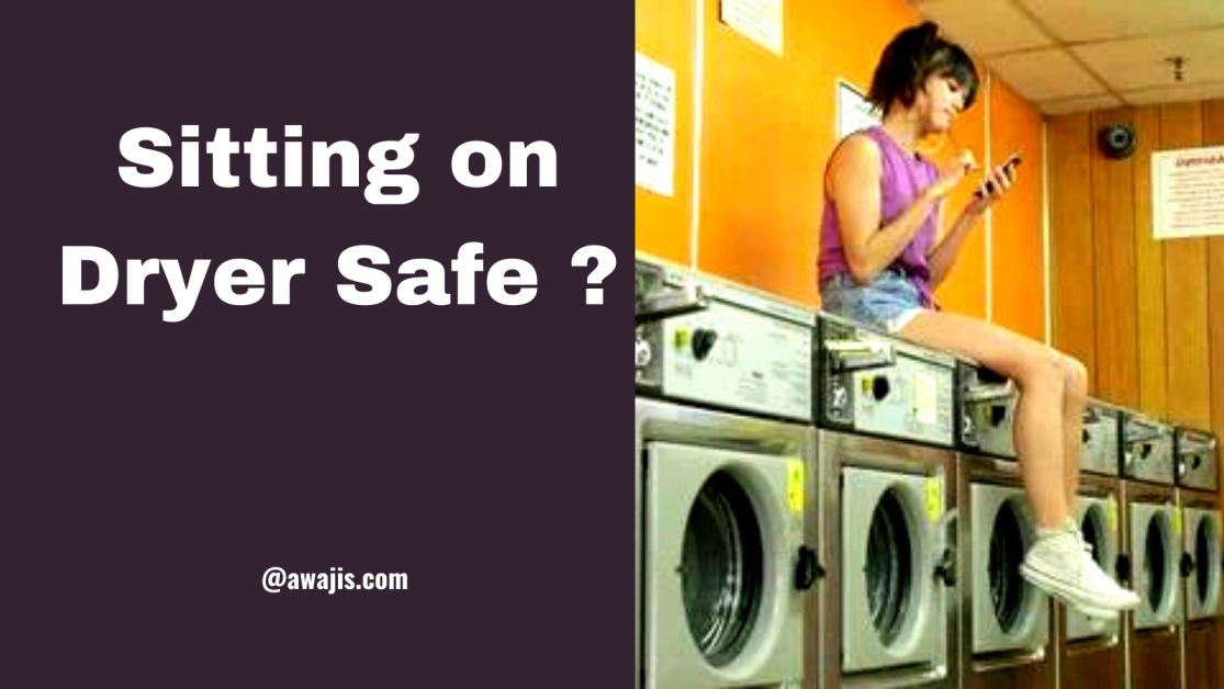 Is it Safe to Sit on a Dryer?