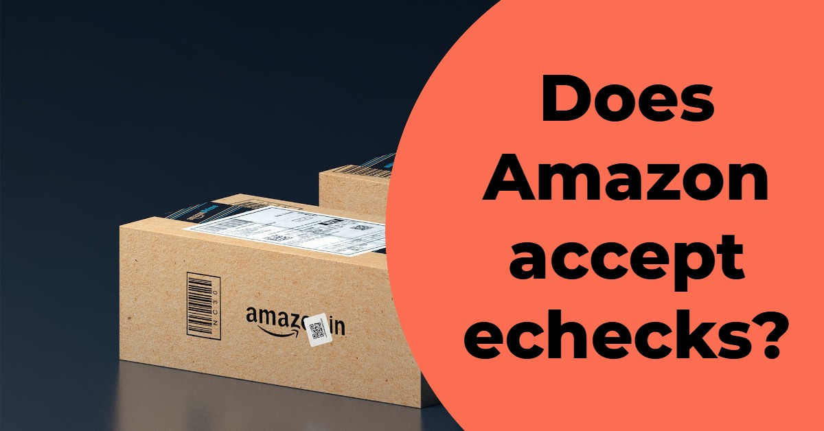 Does Amazon accept echecks
