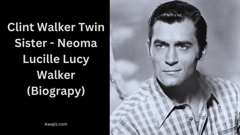 Clint Walker Twin Sister - Neoma Lucille Lucy Walker (Biograpy)