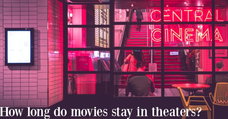 How long do movies stay in theaters