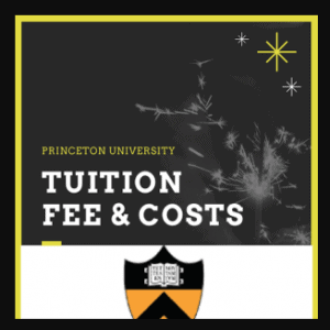 Princeton University Tuition Fees for Undergraduate Students 2023