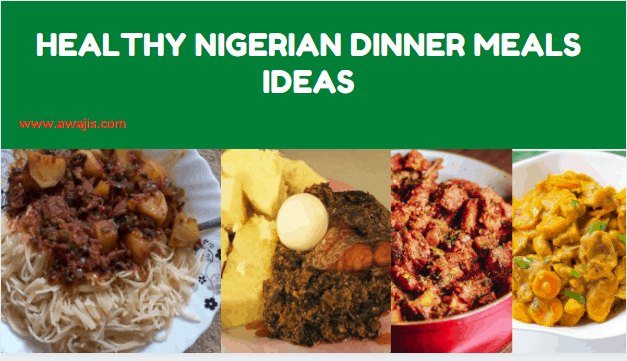 Top Best Healthy Nigerian Dinner Meals Ideas - Latest Update