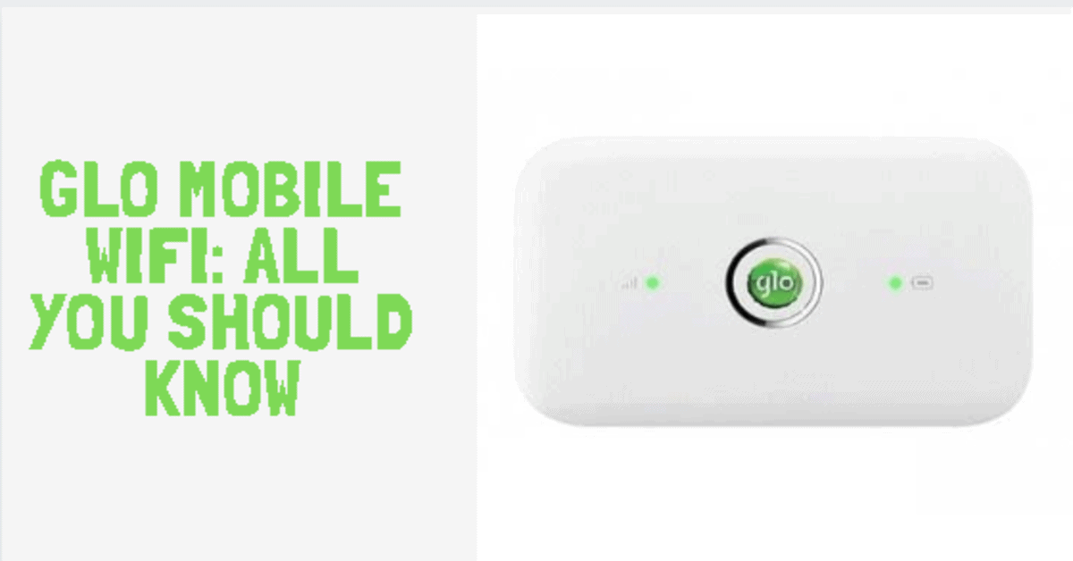 Everything You Need to Know About Glo Mobile Wifi