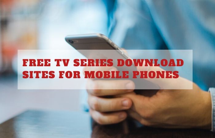 free Tv series download sites for mobile phones