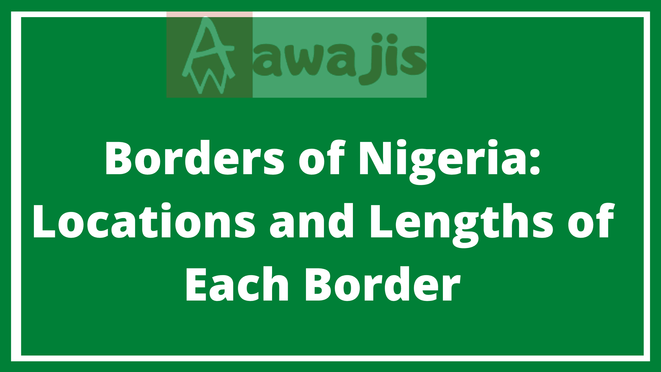 borders-of-nigeria-locations-and-lengths-of-each-nigerian-border