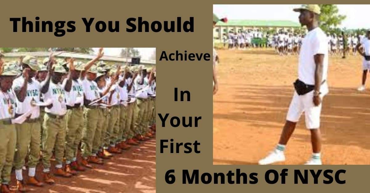 Things You Should Achieve In Your First 6 Months Of NYSC
