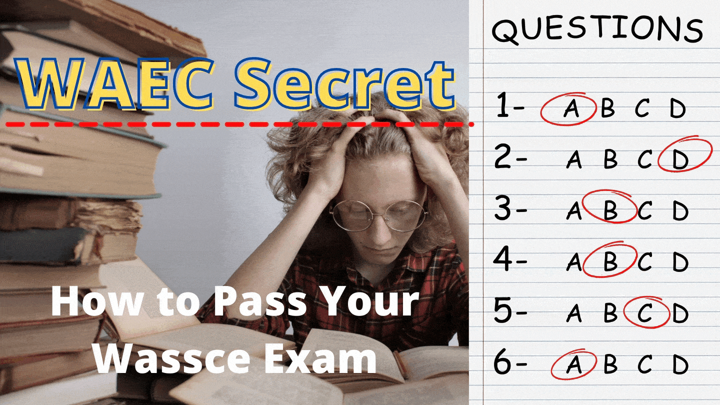 9 Hidden Secrets To Pass Waec Exam 2020/2021 Once And For All