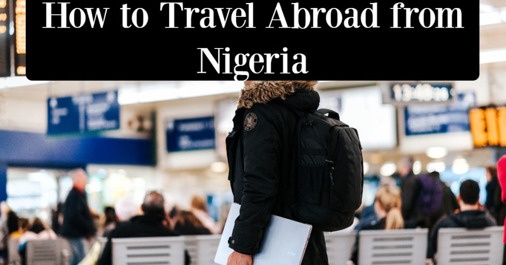 easiest way to travel abroad from nigeria