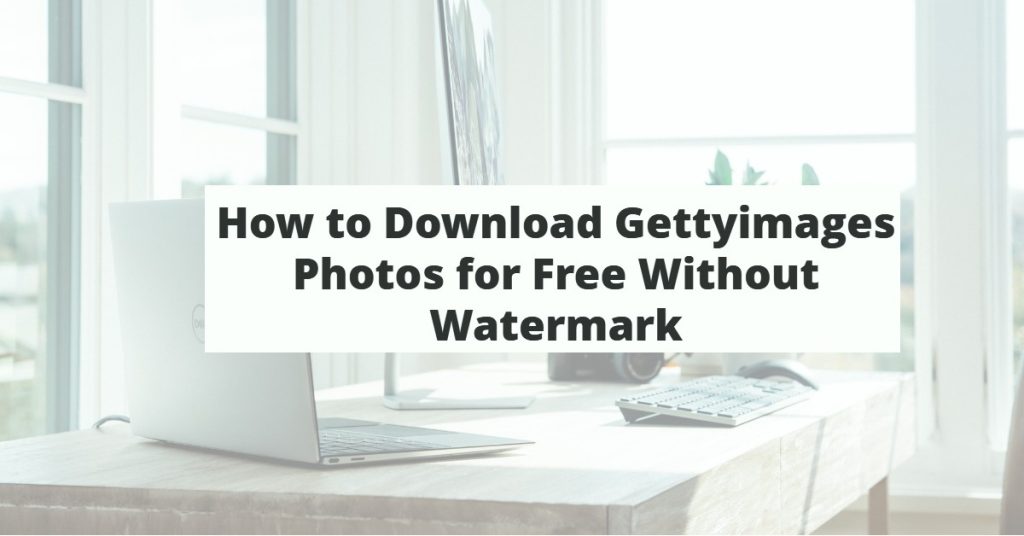 getty images downloader without watermark