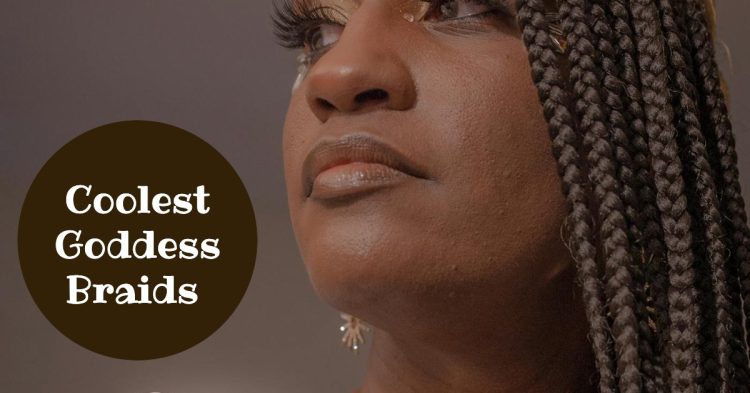 Coolest Goddess Braids Styles You'd Love